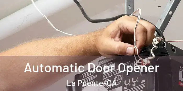 Automatic Door Opener La Puente-CA